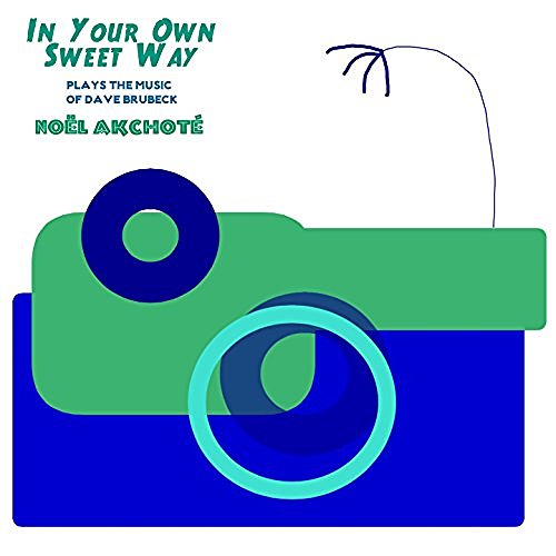 In Your Own Sweet Way  - Nol Akchot plays The Music Of Dave Brubeck  - Album cover 
